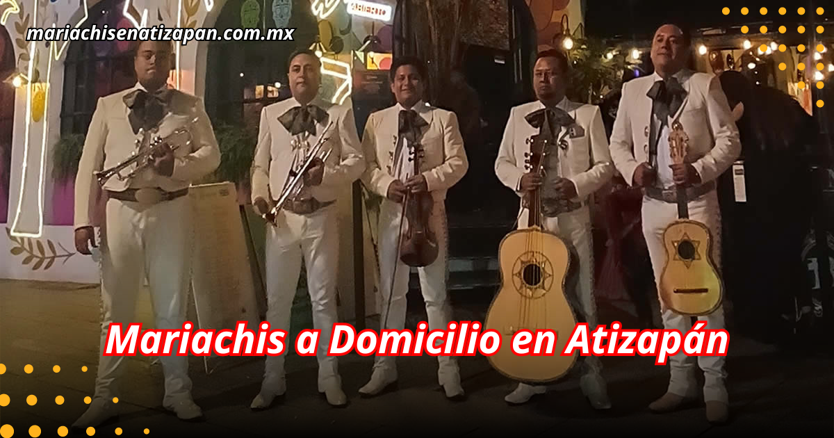 Mariachis a Domicilio en Atizapán